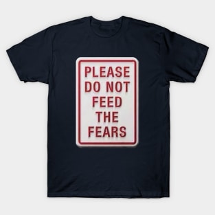 OG SIGNAGE - Please Do Not Feed The Fears T-Shirt